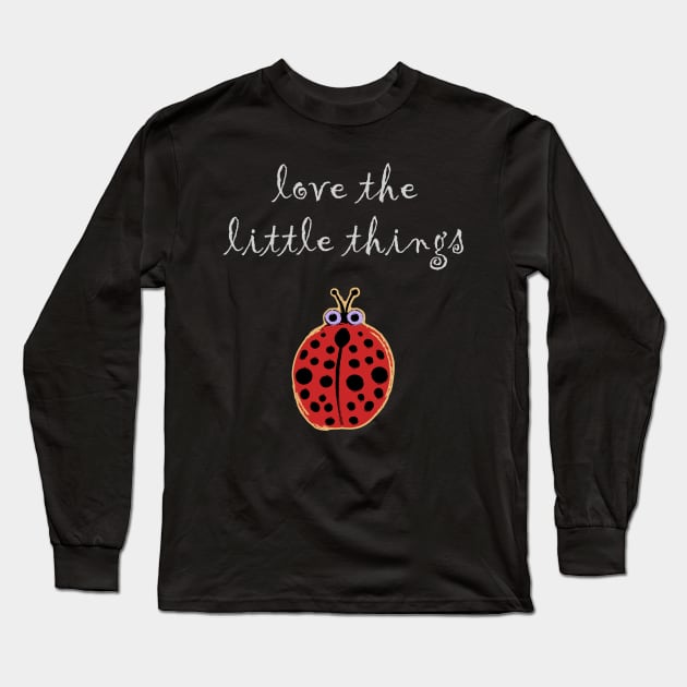 Love the Little Things Ladybug Long Sleeve T-Shirt by evisionarts